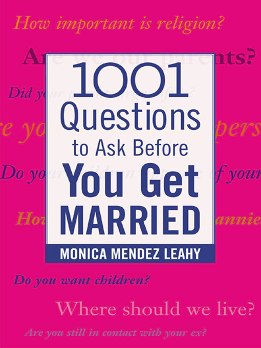 Title details for 1001 Questions to Ask Before You Get Married by Monica Mendez Leahy - Available